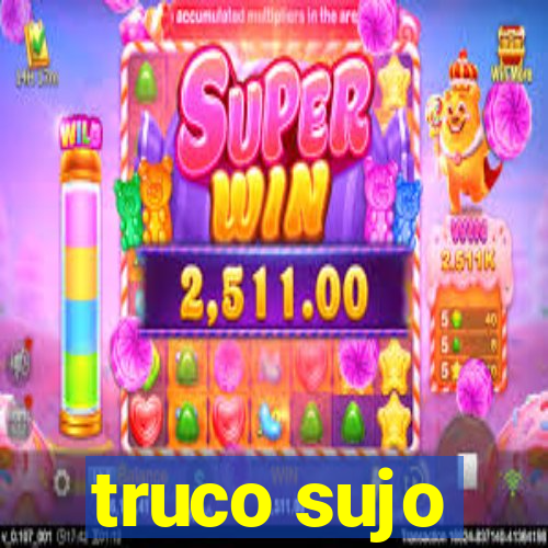 truco sujo