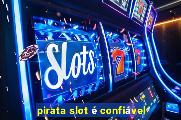 pirata slot é confiável