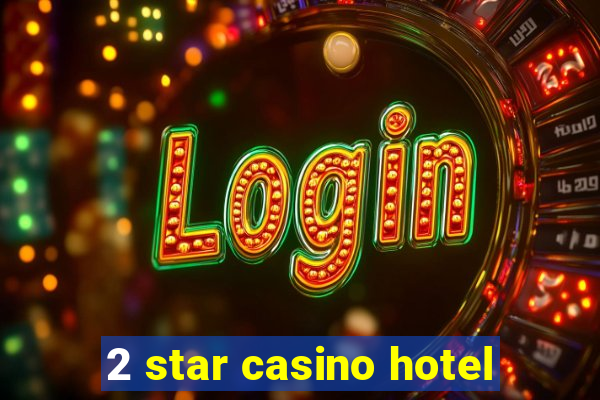 2 star casino hotel