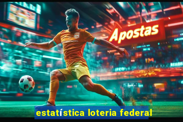 estatística loteria federal