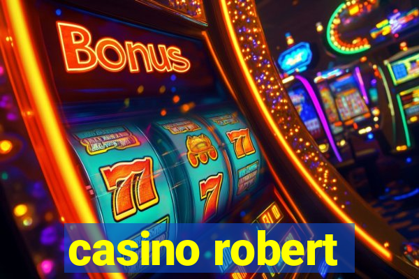 casino robert