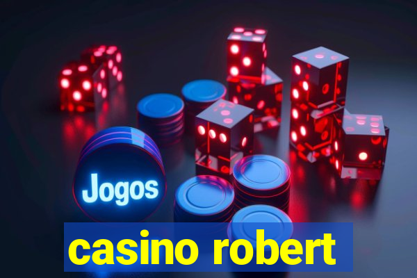 casino robert