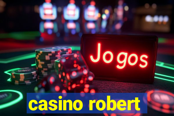 casino robert