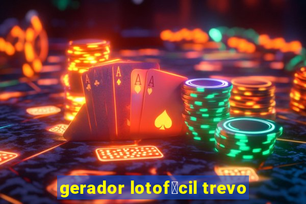 gerador lotof谩cil trevo