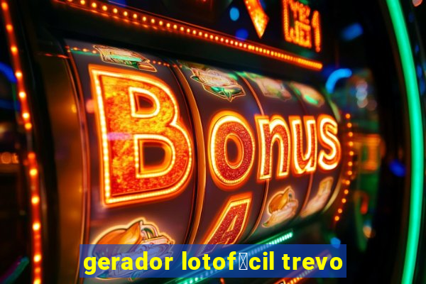 gerador lotof谩cil trevo