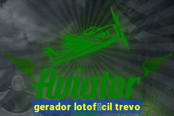 gerador lotof谩cil trevo