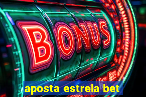 aposta estrela bet