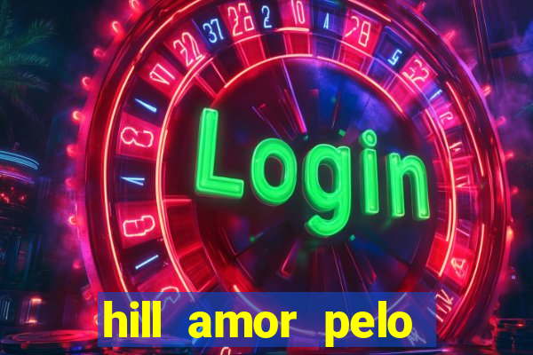 hill amor pelo jogo online