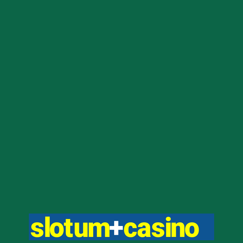 slotum+casino