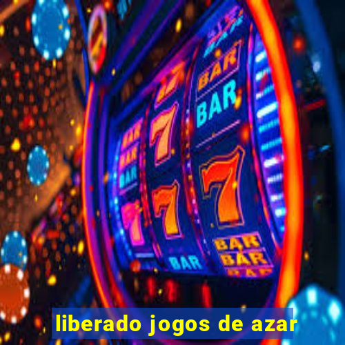 liberado jogos de azar