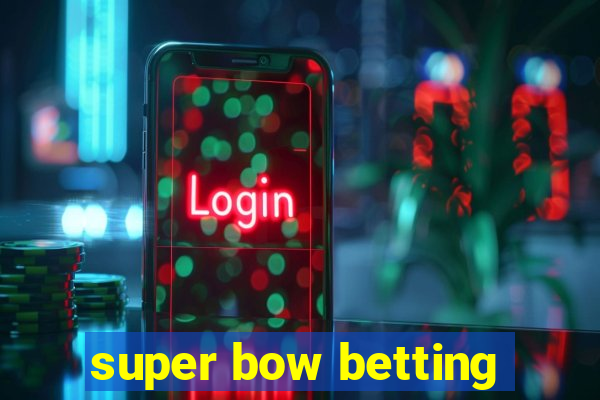 super bow betting