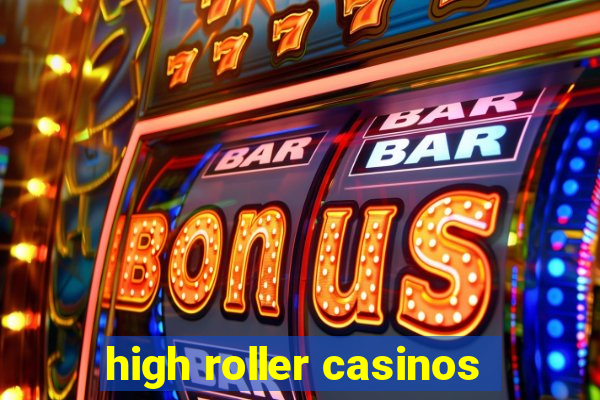 high roller casinos