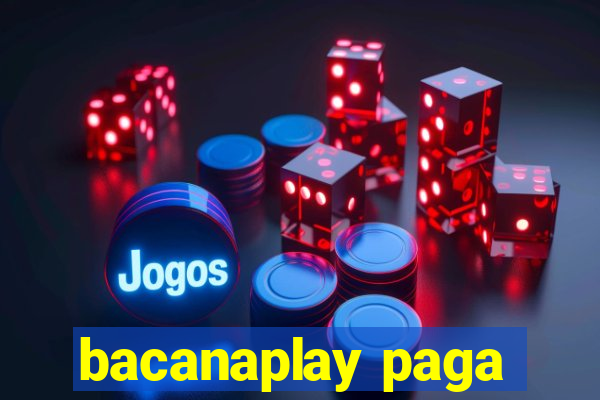 bacanaplay paga