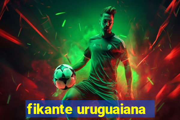 fikante uruguaiana