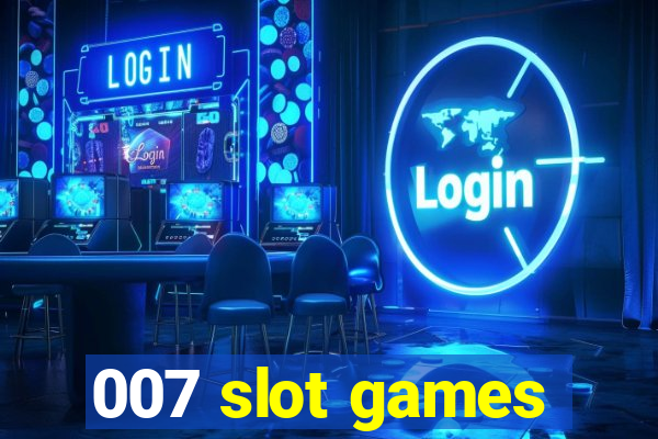 007 slot games