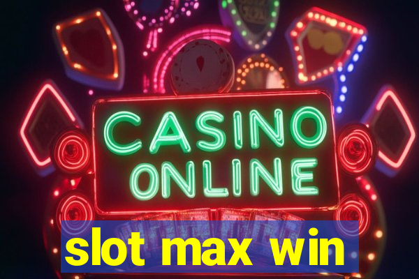 slot max win