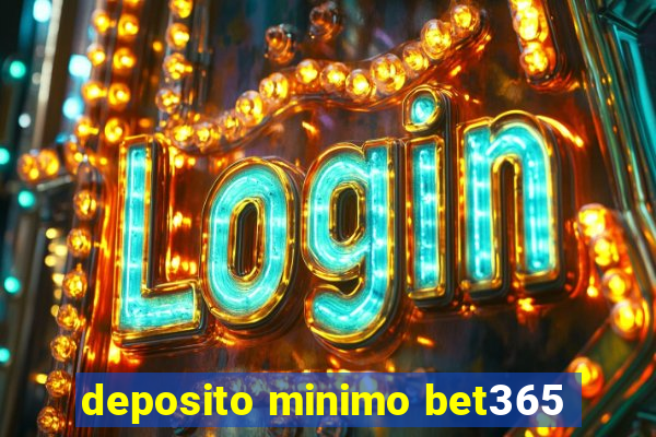 deposito minimo bet365