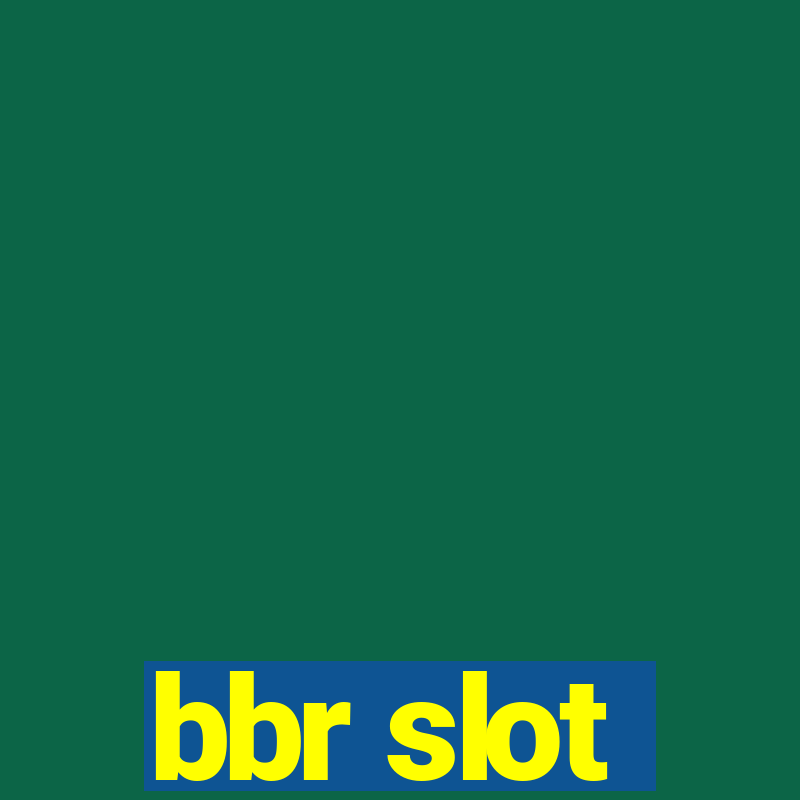 bbr slot