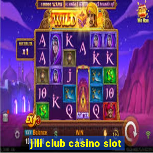 jili club casino slot