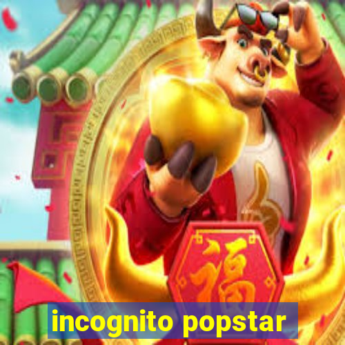 incognito popstar