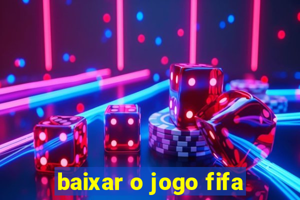 baixar o jogo fifa