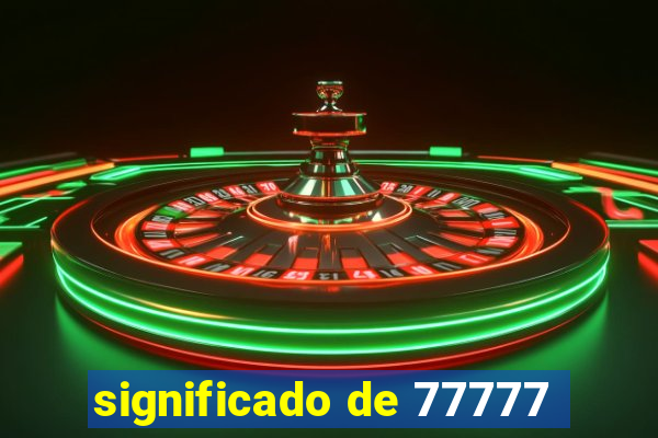 significado de 77777