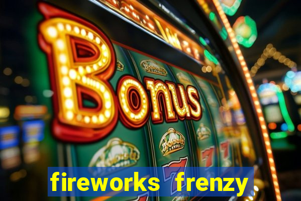 fireworks frenzy slot game