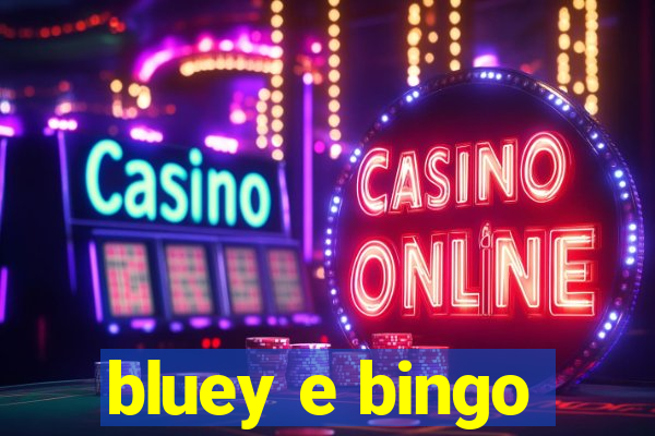 bluey e bingo