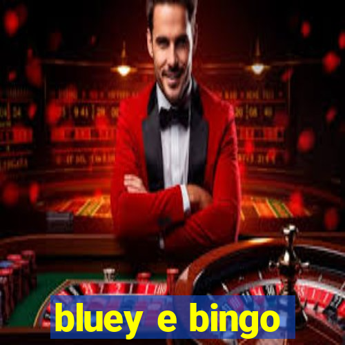 bluey e bingo