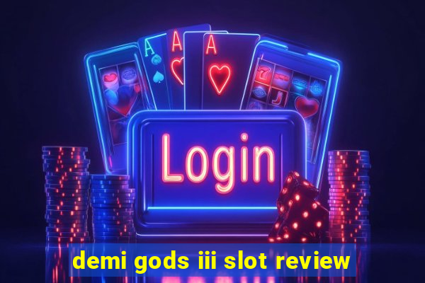 demi gods iii slot review