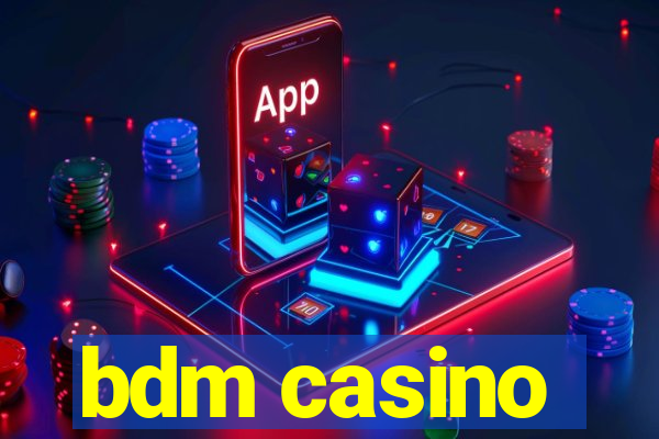 bdm casino