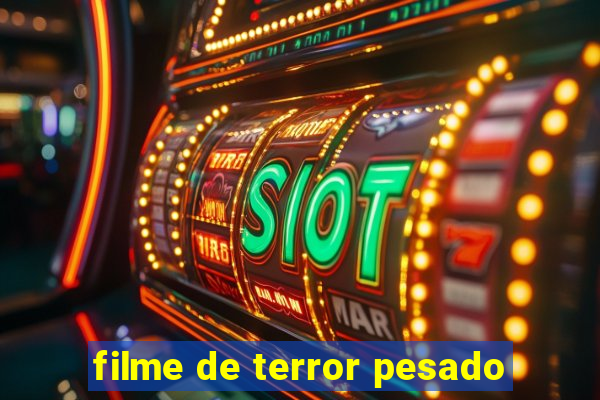 filme de terror pesado