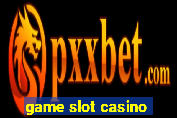 game slot casino