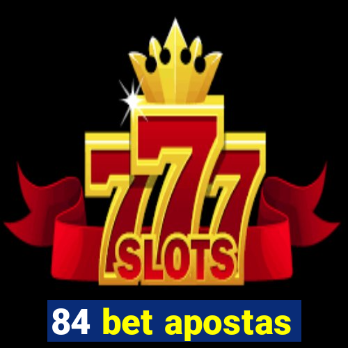 84 bet apostas