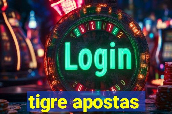 tigre apostas