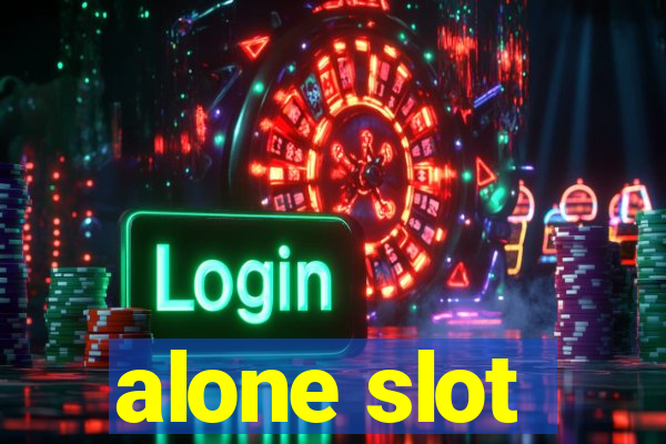 alone slot