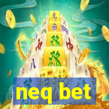 neq bet