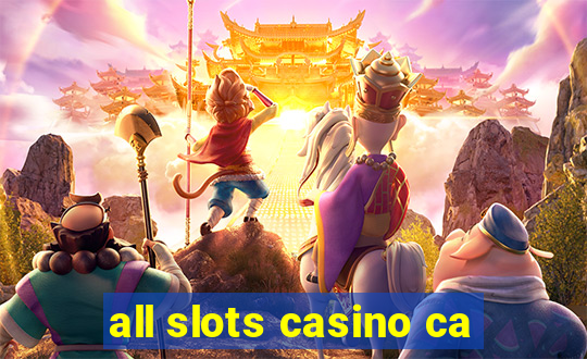 all slots casino ca