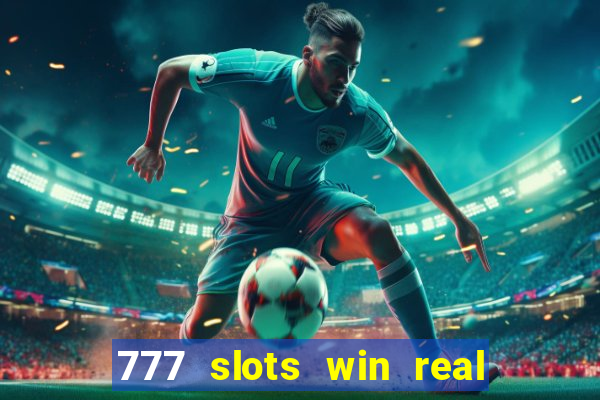 777 slots win real money online