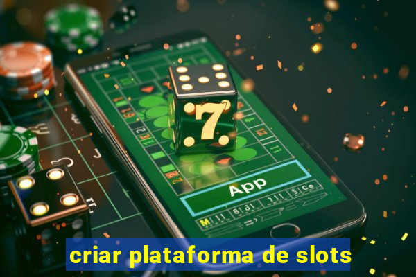 criar plataforma de slots