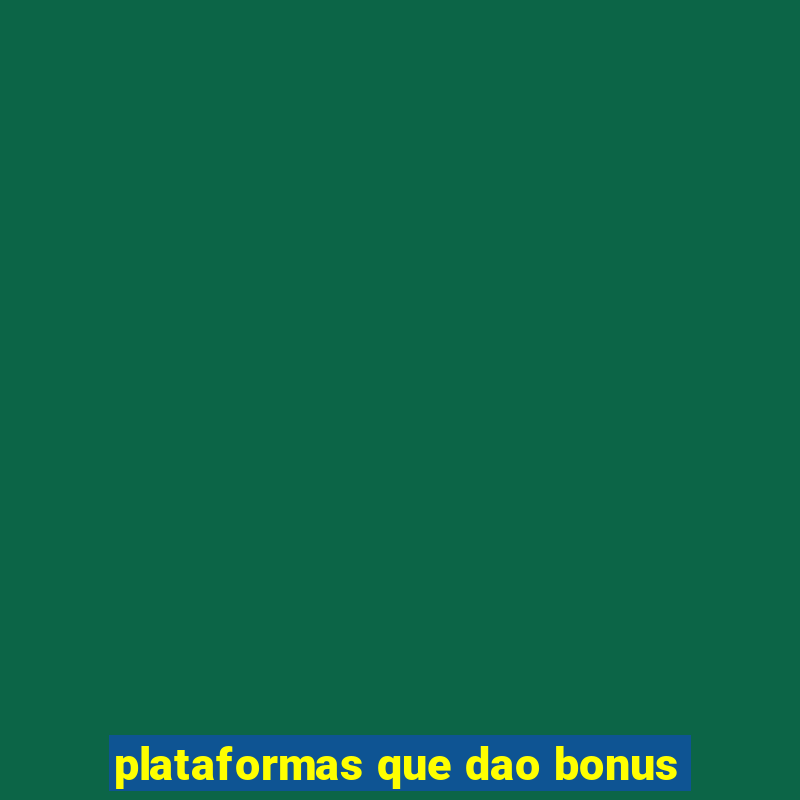 plataformas que dao bonus