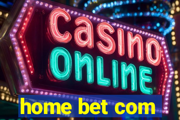 home bet com