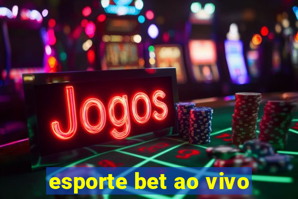 esporte bet ao vivo