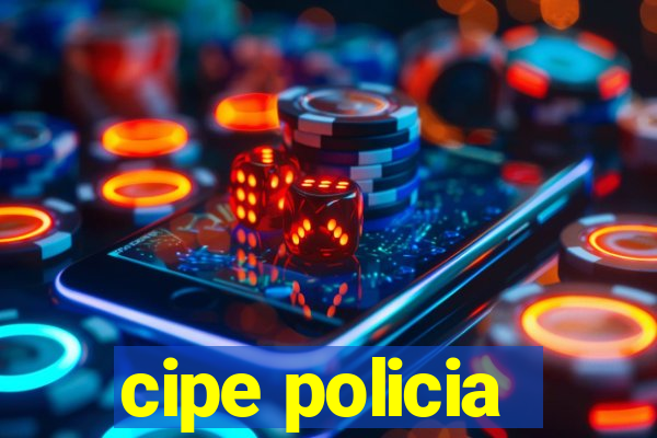 cipe policia