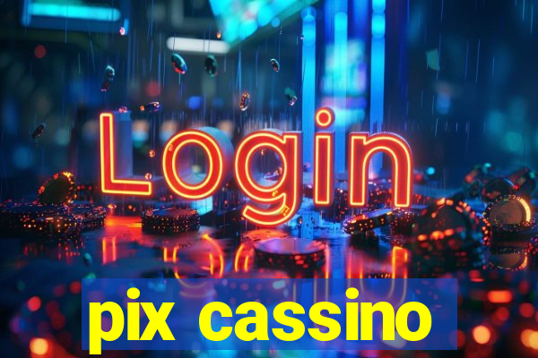 pix cassino