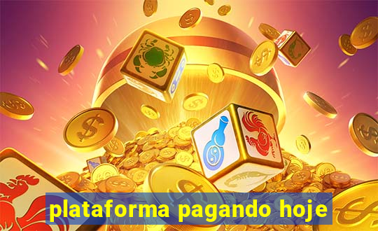 plataforma pagando hoje