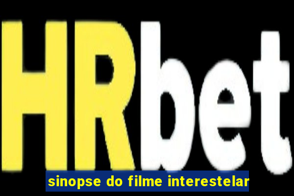 sinopse do filme interestelar