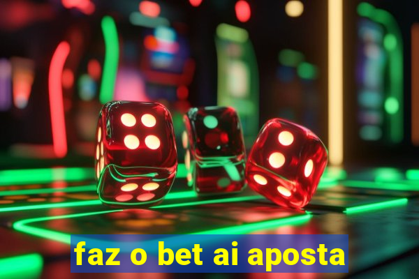 faz o bet ai aposta