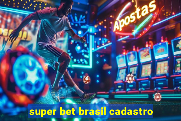 super bet brasil cadastro