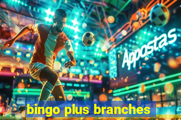 bingo plus branches